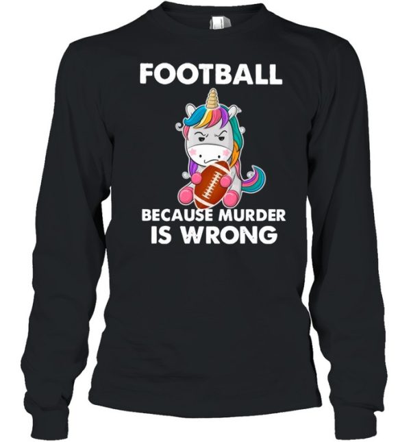 Unicorn Football Because Murder Is Wrong shirt