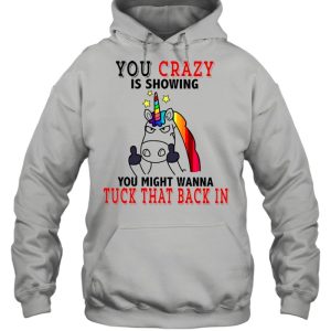 Unicorn Fucking You Crazy Is Showing You Might Wanna Tuck That Back In shirt 5