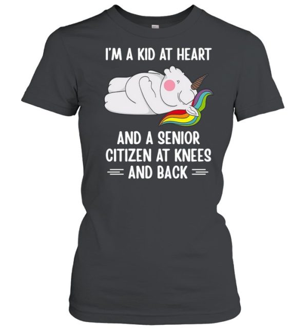 Unicorn I’m A Kid At Heart And A Senior Citizen At Knees And Back T-shirt