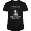 Unicorn I Dont Care What Day It Is Its Early Im Grumpy I Want Coffee shirt