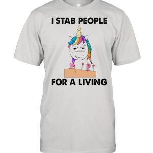 Unicorn I stab people for a living shirt