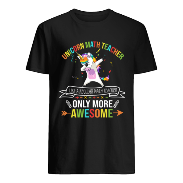 Unicorn Math Teacher Like A Regular Math Teacher Only More Awesome T-Shirt