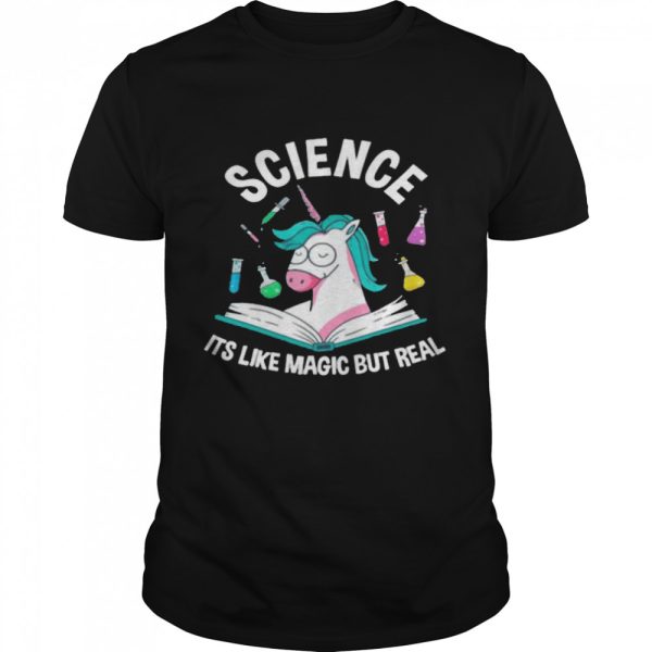 Unicorn Science It’s Like Magic But Real shirt