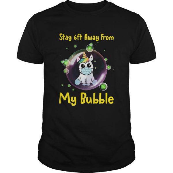 Unicorn Stay 6ft Away From My Bubble shirt