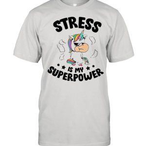 Unicorn Stress Is My Superpower shirt 1