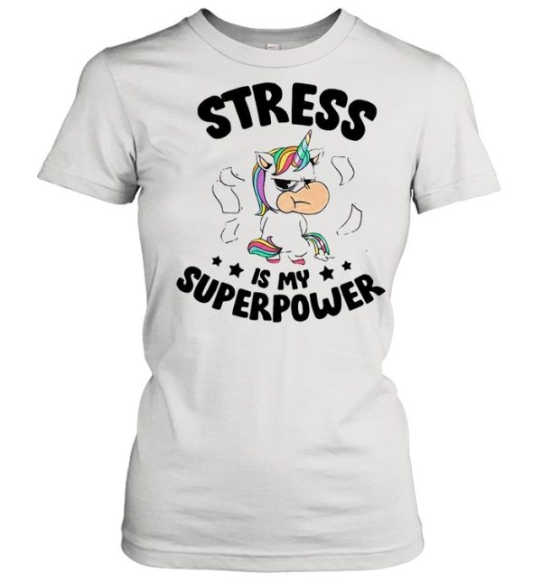 Unicorn Stress Is My Superpower shirt