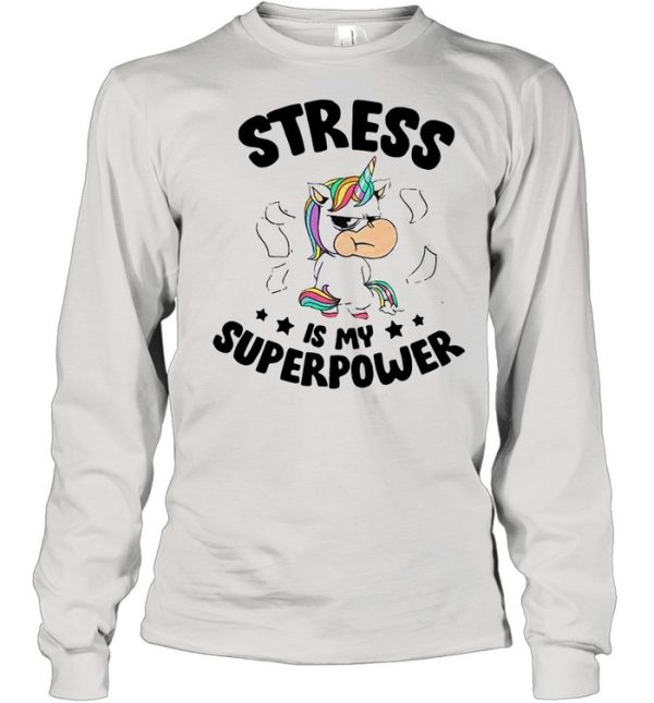 Unicorn Stress Is My Superpower shirt