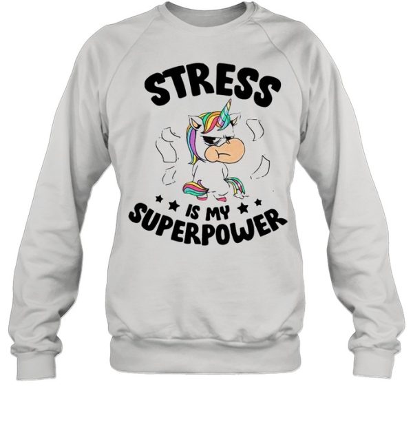 Unicorn Stress Is My Superpower shirt