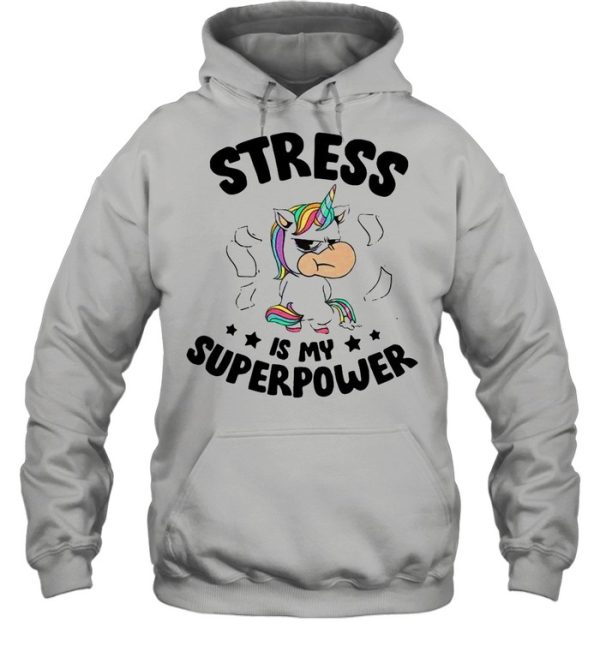 Unicorn Stress Is My Superpower shirt