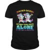 Unicorn Teacher besties because going crazy alone is just not as much fun shirt