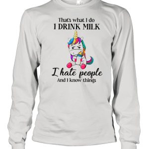 Unicorn That's What I Do I Drink Milk I Hate People And I Know Things shirt 3