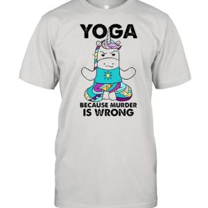 Unicorn Yoga Because Murder Is Wrong Shirt 1