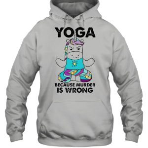 Unicorn Yoga Because Murder Is Wrong Shirt 4