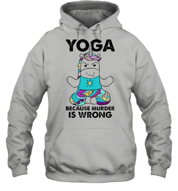 Unicorn Yoga Because Murder Is Wrong Shirt