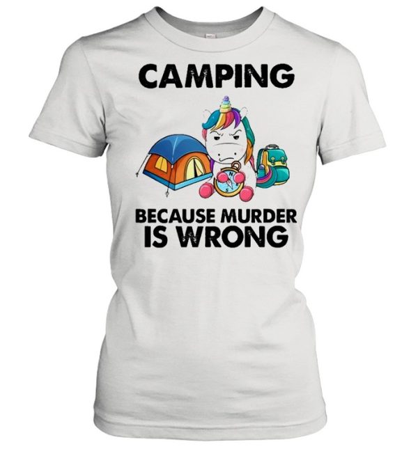 Unicorn camping because murder is wrong shirt