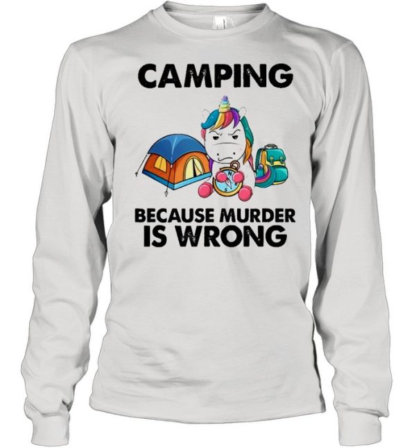 Unicorn camping because murder is wrong shirt