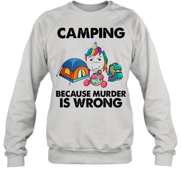 Unicorn camping because murder is wrong shirt