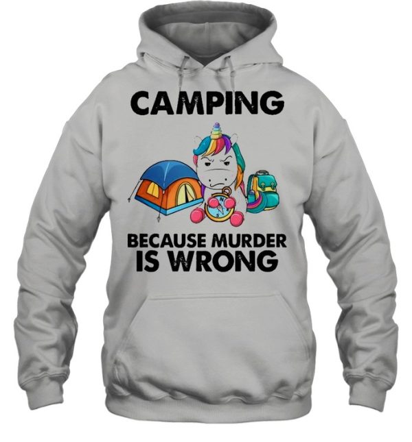 Unicorn camping because murder is wrong shirt