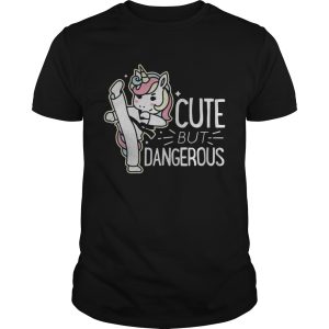 Unicorn cute but dangerous shirt