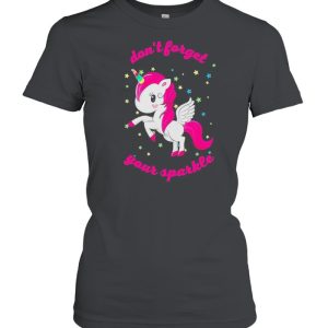 Unicorn don’t forget your sparkle shirt