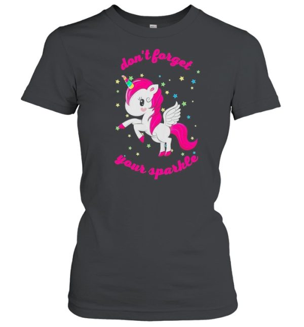 Unicorn don’t forget your sparkle shirt