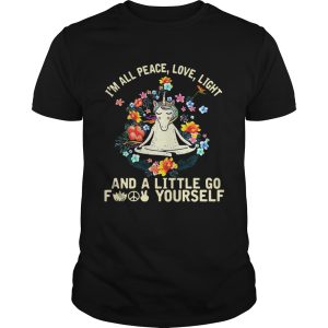 Unicorn yoga I’m all peace love light and a little go fuck yourself shirt