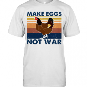 Vintage Chicken Make Eggs Not War T-Shirt