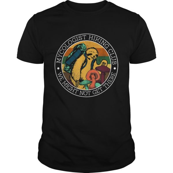 Vintage Mycologist Hiking Club We Might Not Get There Sloth Mushroom shirt