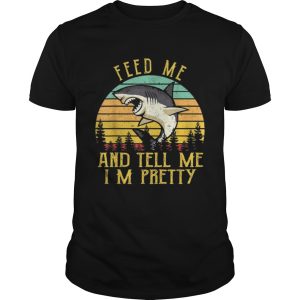 Vintage Shark Feed Me And Tell Me Im Pretty shirt