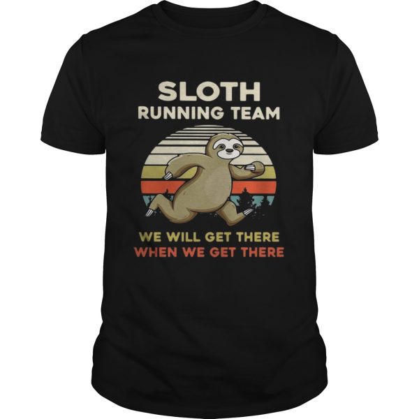 Vintage Sloth running team we will get there when we get there shirt