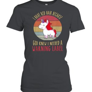 Vintage Unicorn I Have Red Hair Because God Knew I Needed A Warning Label shirt 2