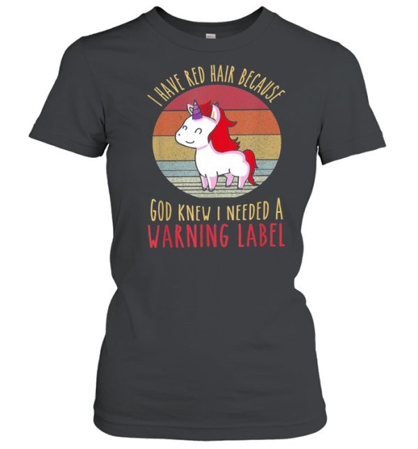 Vintage Unicorn I Have Red Hair Because God Knew I Needed A Warning Label shirt