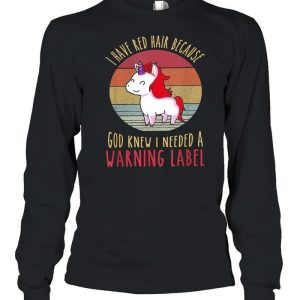 Vintage Unicorn I Have Red Hair Because God Knew I Needed A Warning Label shirt 3