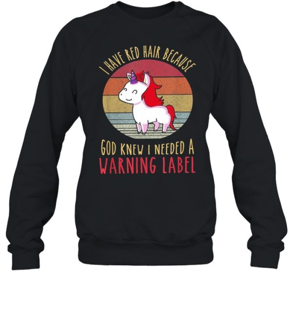 Vintage Unicorn I Have Red Hair Because God Knew I Needed A Warning Label shirt