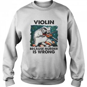 Violin Because Murder Is Wrong Shirt 4