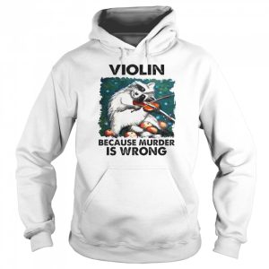 Violin Because Murder Is Wrong Shirt 5