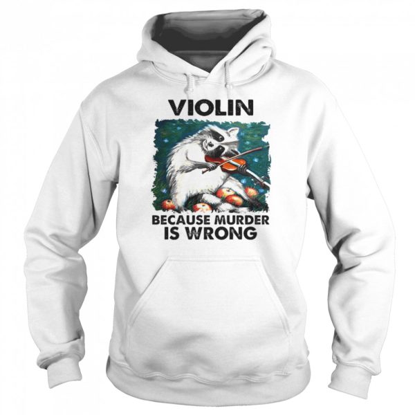 Violin Because Murder Is Wrong Shirt