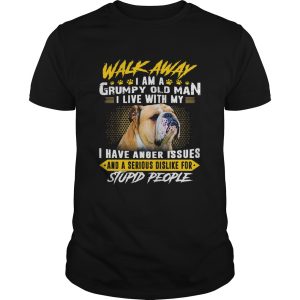 Walk Away I Am A Grumpy Old An I Live With My Pug shirt