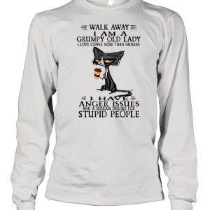 Walk Away I Am A Grumpy Old Lady I Love Coffee More Than Humans I Have Anger Issues Stupid People Old Cat Shirt 3