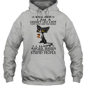 Walk Away I Am A Grumpy Old Lady I Love Coffee More Than Humans I Have Anger Issues Stupid People Old Cat Shirt 5