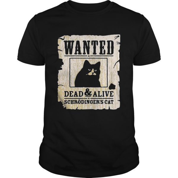 Wanted dead and alive schrodinger’s cat shirt