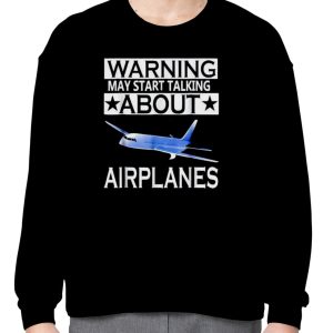 Warning may start talking about airplanes shirt