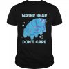 Water bear don’t care shirt
