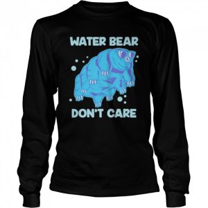 Water bear don't care shirt 3