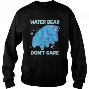 Water bear don't care shirt 4