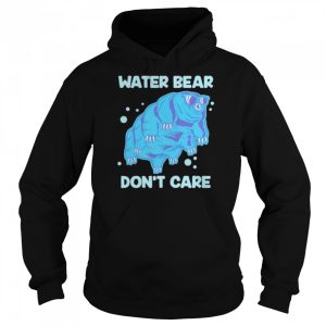 Water bear don't care shirt 5