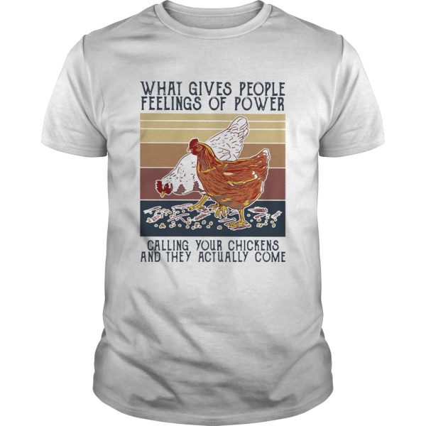 What gives people feelings of power calling your chickens and they actually come vintage retro shirt