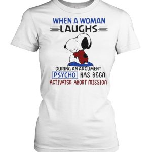 When a woman laughs during an argument psycho has been snoopy shirt 2