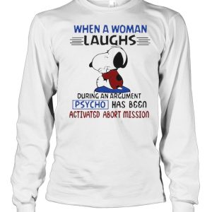 When a woman laughs during an argument psycho has been snoopy shirt 3