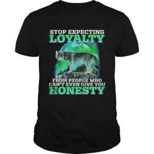 Wolf stop expecting loyalty from people who cant even give you shirt